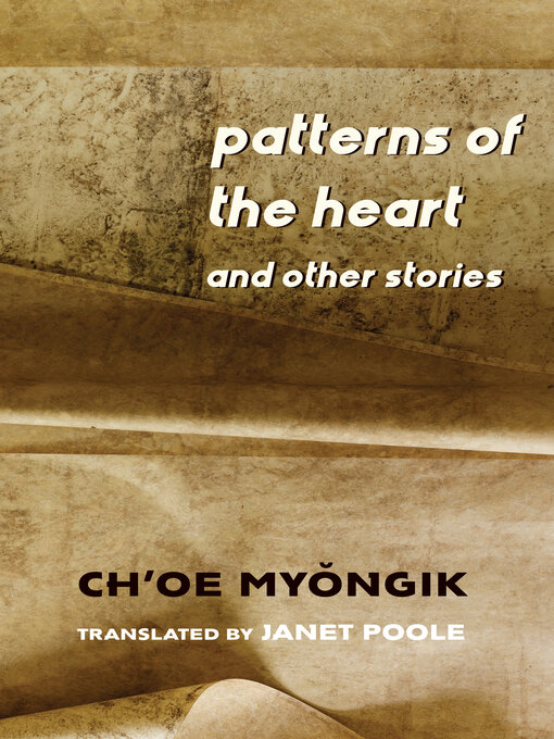 Title details for Patterns of the Heart and Other Stories by Myŏngik Ch'oe - Available